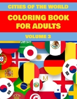 Cities of The World Coloring Book For Adults Volume 3: Activities featuring Tel Aviv, Stuttgart, Seattle, Rome, Phoenix, Monterrey, Montreal city, ... Detroit, Yokohama, Milan & Many More B087R9NJP1 Book Cover
