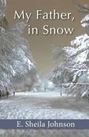 My Father, in Snow 0990591204 Book Cover