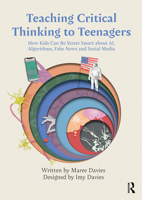 Teaching Critical Thinking to Teenagers: How Kids Can Be Street Smart about AI, Algorithms, Fake News and Social Media 1032944900 Book Cover