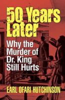 50 Years Later Why the Murder of Dr. King Still Hurts 1881032019 Book Cover