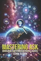 Mastering Ask Engine Optimization (AEO): LEARN TO EARN B0DYZQRVZQ Book Cover