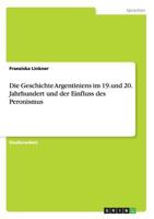 Die Geschichte Argentiniens im 19.und 20. Jahrhundert und der Einfluss des Peronismus 3668152039 Book Cover