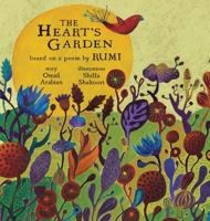 The Heart's Garden: Based on a Poem by Rumi 0692514805 Book Cover