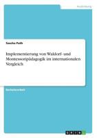 Implementierung von Waldorf- und Montessoripädagogik im internationalen Vergleich 366853263X Book Cover