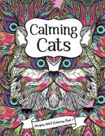 Amazing Adult Colouring Book 7: Calming Cats: A Beautiful and Relaxing, Creative Colouring Book of Stress Relieving Cat Designs for All Ages. 1537184598 Book Cover