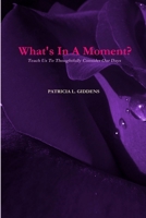 What's In A Moment? Teach Us To Thoughtfully Consider Our Days 0359937985 Book Cover