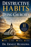 Destructive Habits of Dying Churches Volume II: Returning to Biblical Health and Spiritual Renewal B0HB71KMGK Book Cover