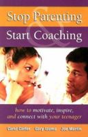 Stop Parenting and Start Coaching 0974204404 Book Cover