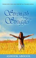Strength For Your Struggles: Finding peace, hope and comfort in a troubled world 1541174267 Book Cover