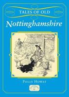 Tales of Old Nottinghamshire 1853061603 Book Cover