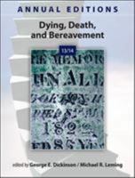 Annual Editions: Dying, Death, and Bereavement 13/14 Annual Editions: Dying, Death, and Bereavement 13/14 0078051304 Book Cover