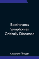 Beethoven's Symphonies Critically Discussed 9354751490 Book Cover