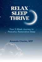 Relax Sleep Thrive: Your 5-Week Journey to Peaceful, Restorative Sleep B0CRTDDJYX Book Cover