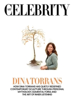 Dina Torrans: How Dina Torrans Has Quietly Redefined Contemporary Sculpture Through Personal Mythology, Elemental Form, and the Art of Inner Listening 9699397470 Book Cover