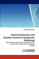Patient Dosimetry and Quality Control in Diagnostic Radiology: Radiation dose measurements, quality criteria and quality control in digital and interventional radiology 3844397930 Book Cover