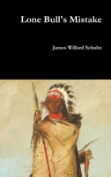 Lone Bull's Mistake: A Lodge Pole Chief Story 1387076965 Book Cover