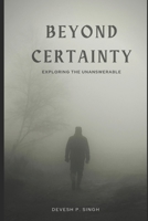 Beyond Certainty: Exploring the Unanswerable B0CGKV5RT9 Book Cover