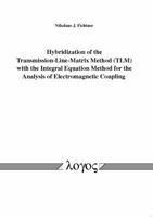 Hybridization of the Transmission-Line-Matrix Method (Tlm) with the Integral Equation Method for the Analysis of Electromagnetic Coupling 3832528997 Book Cover