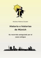 Historia e historias de Múnich: Su recorrido autoguiado por el casco antiguo (Spanish Edition) 3695745355 Book Cover