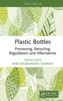 Plastic Bottles: Processing, Recycling, Regulations and Alternatives 1032890843 Book Cover