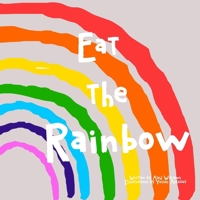 Eat the rainbow (Our Little World-Part 1) B0CNWKL32F Book Cover