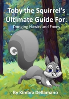 Toby's Ultimate Guide For Avoiding Hawks and Foxes B0DRZXZBT7 Book Cover