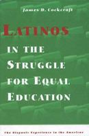 Latinos in the Struggle for Equal Education (Hispanic Experience in the Americas) 0531112268 Book Cover