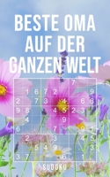 Beste Oma Auf Der Ganzen Welt - Sudoku: 150+ knifflige Rätsel | leicht - normal - schwer | Kleines Taschenbuch mit Lösungen | Tolles Geschenk für die liebste Großmutter (German Edition) 1670190927 Book Cover