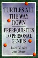 Turtles All the Way Down: Prerequisites to Personal Genius 1555520227 Book Cover