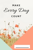Make Every Day Count: A Journal To Record The Wonders Of Every Day-120 Pages-Daily Notebook 170618719X Book Cover