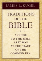 Traditions of the Bible : A Guide to the Bible As It Was at the Start of the Common Era 0674791517 Book Cover