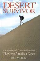 Desert Survivor: An Adventurer's Guide to Exploring the Great American Desert 1568582005 Book Cover