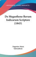 De Megasthene Rerum Indicarum Scriptore (1845) 1167440560 Book Cover