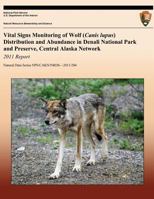 Vital Signs Monitoring of Wolf (Canis lupus) Distribution and Abundance in Denali National Park and Preserve, Central Alaska Network: 2011 Report 1491202246 Book Cover