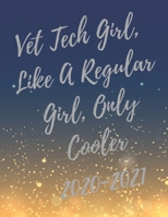 Vet Tech Girl, Like A Regular Girl, Only Cooler: 2020-2021 Planner, Super Veterinary Technician Planner with Vet Tech Inspirational Quotes, 24 Months ... (Appreciate Gift for Veterinary Technicians) 1674773544 Book Cover