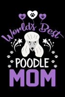 World's best poodle mom: Cute poodle lovers notebook journal or dairy | poodle Dog owner appreciation gift | Lined Notebook Journal (6"x 9") 1697182372 Book Cover