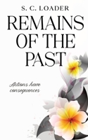 Remains of the Past: Actions have consequences. 3347797531 Book Cover