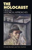 The Holocaust: Critical Historical Approaches 0719037794 Book Cover