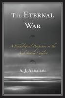 The Eternal War: A Psychological Perspective on the Arab-Israeli Conflict 0761856315 Book Cover