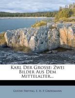 Karl Der Grosse: Zwei Bilder Aus Dem Mittelalter 1021632872 Book Cover