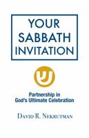 Your Sabbath Invitation : Partnership in God's Ultimate Celebration 0578262517 Book Cover