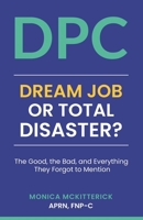 DPC: Dream Job or Total Disaster: The Good, The Bad, and Everything They Forgot to Mention B0FC8Z7YR4 Book Cover