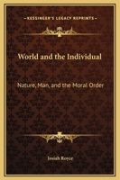 The world and the individual;: Gifford lectures delivered before the University of Aberdeen. 1st series: The four historical conceptions of being, 1169352421 Book Cover