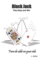 BLACKJACK Play Enjoy and Win: Turn de odds on your side B08ZBCNW6P Book Cover
