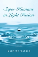 Super Humans in Light Fusion 1698715870 Book Cover