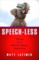 Speech-less: Tales of a White House Survivor 0307464296 Book Cover