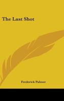 The Last Shot 1511594373 Book Cover