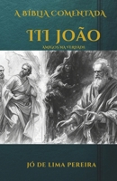 A Bíblia Comentada: III Epístola de João: Amigos na Verdade (BÍBLIA COMENTADA - VERSÍCULO POR VERSÍCULO) (Portuguese Edition) B0GFM6JC6P Book Cover