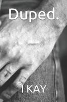 Duped.: What happens when you meet the ultimate catfish 1077508441 Book Cover