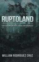 Ruptoland: Captivating. Read it, Judge for Yourself 1483497666 Book Cover